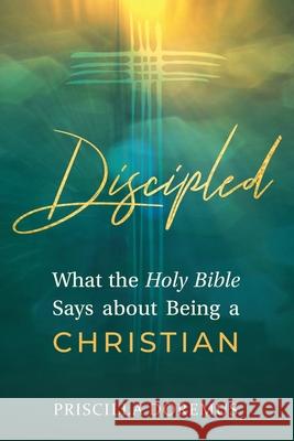 Discipled: What the Holy Bible Says about Being a Christian Priscilla Doremus 9781734425956 Priscilla Joy Doremus - książka