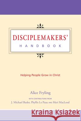 Disciplemakers' Handbook: Helping People Grow in Christ Alice Fryling 9780830812660 InterVarsity Press - książka