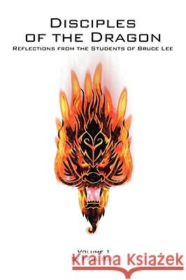 Disciples of the Dragon : Reflections from the Students of Bruce Lee Paul Bax 9781432722234 Outskirts Press - książka