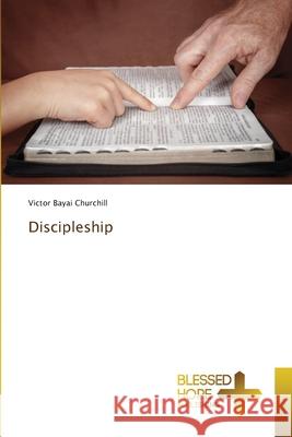 Discipleship Victor Bayai Churchill 9786137936955 Blessed Hope Publishing - książka