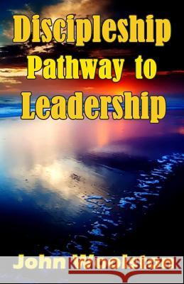 Discipleship - Pathway to Leadership John Woolston 9781517783327 Createspace Independent Publishing Platform - książka