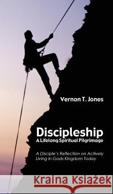 Discipleship-A Lifelong Spiritual Pilgrimage Vernon T Jones 9781498267045 Resource Publications (CA) - książka