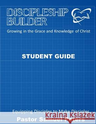 Discipleship Builder: Student Guide Samuel Peters 9781716680977 Lulu.com - książka