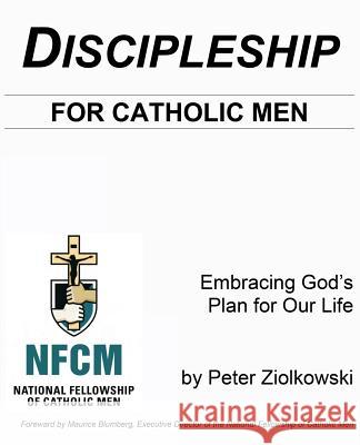 Discipleship for Catholic Men Peter Thomas Ziolkowski 9781424342396 Parish Life Press - książka