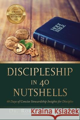 Discipleship in 40 Nutshells: 40 Days of Concise Stewardship Insights for Disciples Dr Robert S Hallett, Katelyn Ann Bender 9781545681046 Xulon Press - książka
