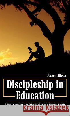 Discipleship in Education Joseph Allotta 9781532630897 Wipf & Stock Publishers - książka