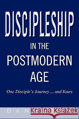 Discipleship in the Postmodern Age Dan Kohn 9781450042185 Xlibris Corporation - książka