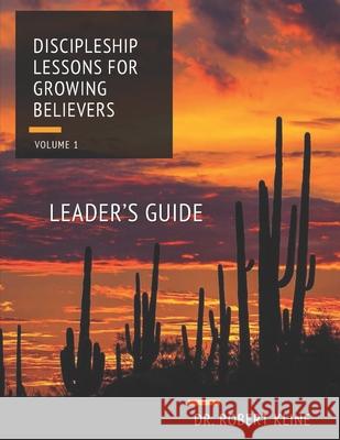 Discipleship Lessons For Growing Believers: Volume I Leader's Guide David Dean Robert Kline 9781694770431 Independently Published - książka