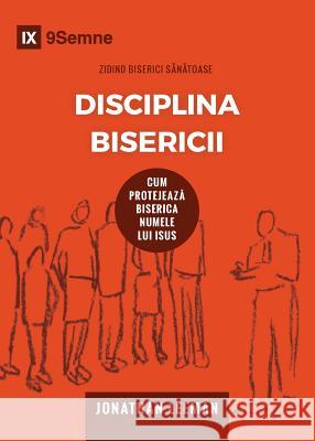 Disciplina Bisericii (Church Discipline) (Romanian): How the Church Protects the Name of Jesus Leeman, Jonathan 9781950396474 9marks - książka