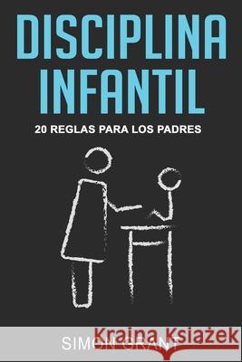 Disciplina infantil: 20 reglas para los Padres Simon Grant 9781913597184 Joiningthedotstv Limited - książka