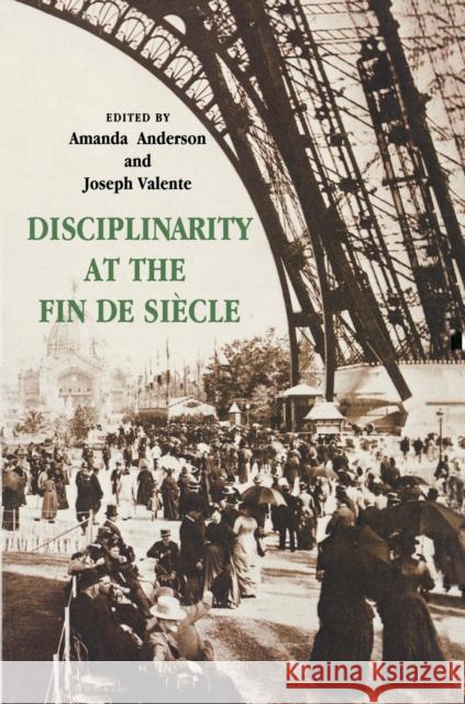 Disciplinarity at the Fin de Siecle Amanda Anderson Joseph Valente 9780691089621 Princeton University Press - książka