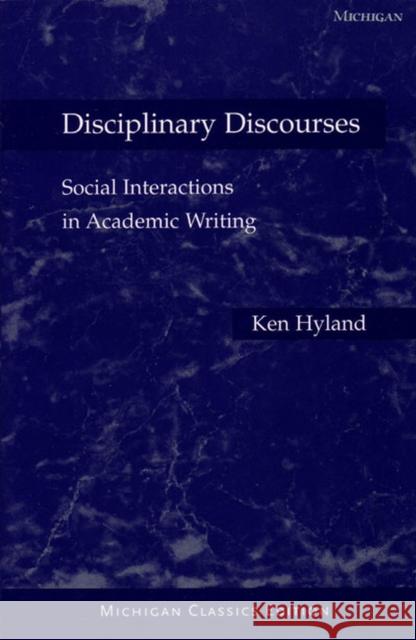 Disciplinary Discourses : Social Interactions in Academic Writing Ken Hyland 9780472030248 University of Michigan Press - książka