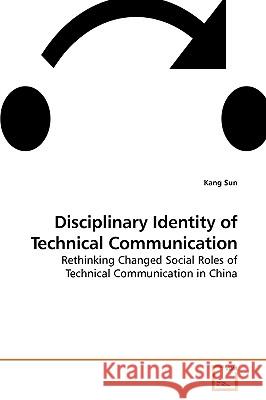 Disciplinary Identity of Technical Communication Kang Sun 9783639182101 VDM Verlag - książka