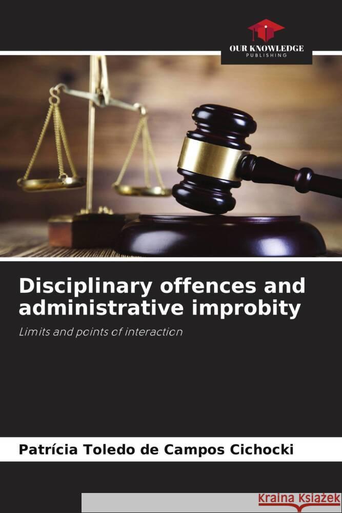 Disciplinary offences and administrative improbity Patr?cia Toled 9786207421336 Our Knowledge Publishing - książka