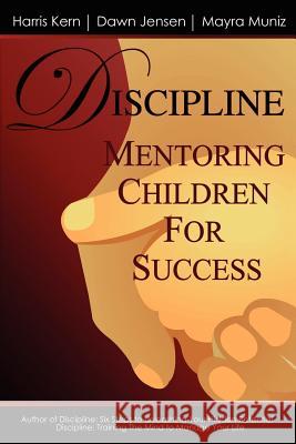 Discipline Harris Kern Dawn Jensen Mayra Muniz 9781420863208 Authorhouse - książka