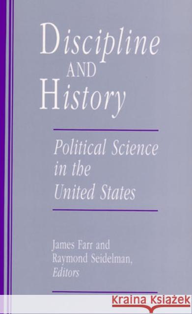 Discipline and History: Political Science in the United States Farr, James 9780472065127 The University of Michigan Press - książka