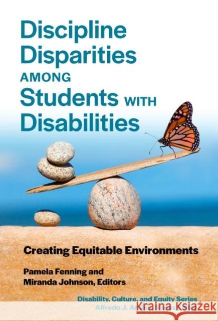 Discipline Disparities Among Students with Disabilities: Creating Equitable Environments Pamela A. Fenning Miranda Blake Johnson Alfredo J. Artiles 9780807766439 Teachers College Press - książka