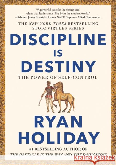 Discipline Is Destiny: The Power of Self-Control Ryan Holiday 9780593191699 Penguin Publishing Group - książka