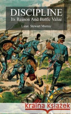 Discipline: Its Reason And Battle Value Stewart Murray 9781783314270 Naval & Military Press - książka