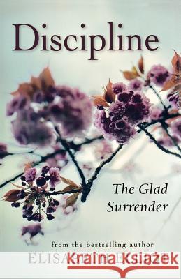 Discipline: The Glad Surrender Elisabeth Elliot 9780800731311 Revell - książka