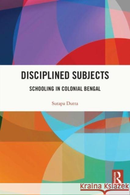 Disciplined Subjects Sutapa (Gargi College, University of Delhi, India) Dutta 9780367692988 Taylor & Francis Ltd - książka