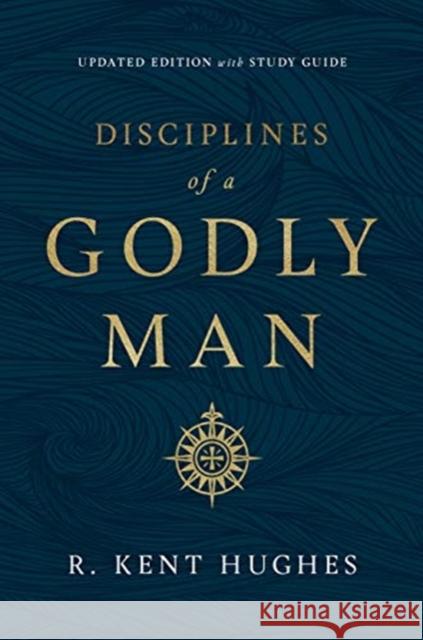 Disciplines of a Godly Man R. Kent Hughes 9781433561306 Crossway Books - książka