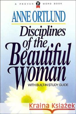 Disciplines of the Beautiful Woman Anne Ortlund 9780849929830 W Publishing Group - książka