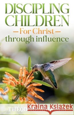 Discipling Children for Christ Through Influence Theodore Andoseh 9798223910398 Books4revival - książka