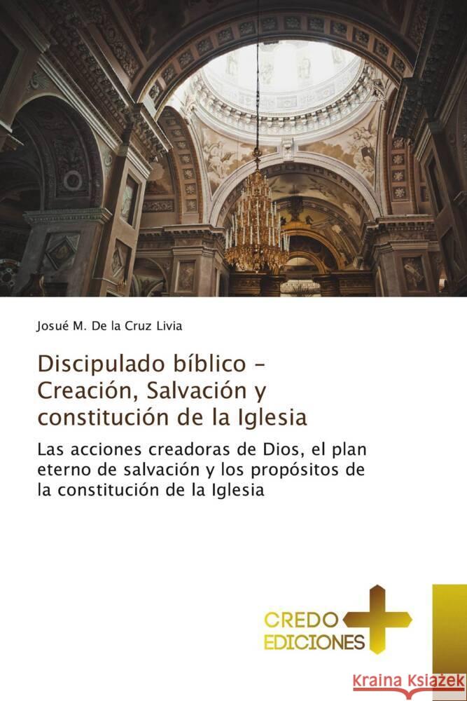 Discipulado b?blico - Creaci?n, Salvaci?n y constituci?n de la Iglesia Josu? M. d 9786135665628 Credo Ediciones - książka