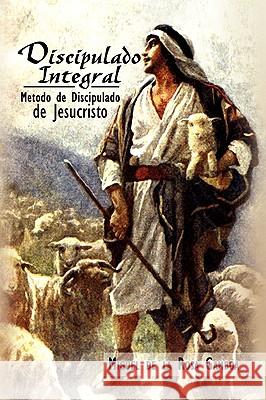 Discipulado Integral Miguel De La Rosa Gamboa 9781436366175 Xlibris Corporation - książka