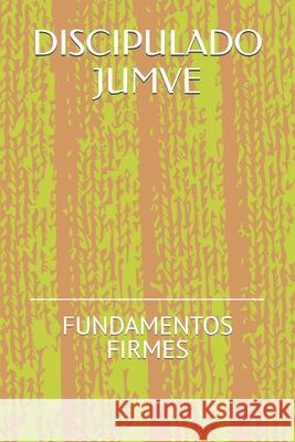 Discipulado Jumve: Fundamentos Firmes Henry Alejandro Espiti 9786280122496 Jumve - książka