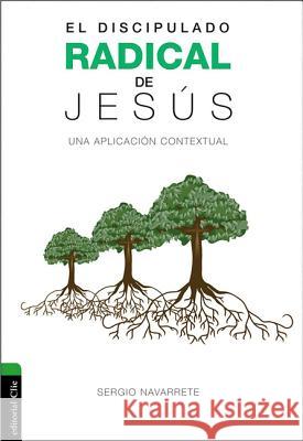 Discipulado radical de Jesús: Una aplicación contextual Navarrete, Sergio 9788416845774 Vida Publishers - książka