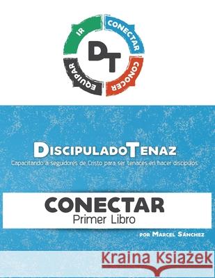 Discipulado Tenaz: Capacitando a seguidores de Cristo para ser tenaces en hacer discípulos Sánchez, Marcel 9781724934178 Createspace Independent Publishing Platform - książka