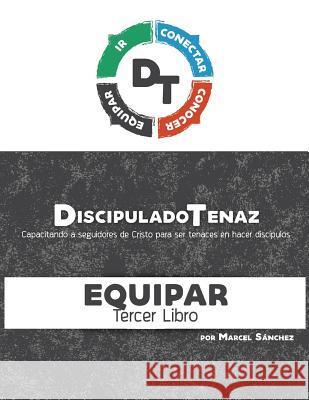 Discipulado Tenaz: Capacitando a seguidores de Cristo para ser tenaces en hacer discípulos Sanchez, Marcel 9781727353709 Createspace Independent Publishing Platform - książka