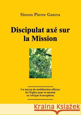 Discipulat Axe Sur La Mission Simon Pierre Gatera 9783941750111  - książka