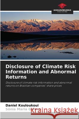 Disclosure of Climate Risk Information and Abnormal Returns Kouloukoui, Daniel, Maria Gomes, Sônia 9786202378499 Our Knowledge Publishing - książka