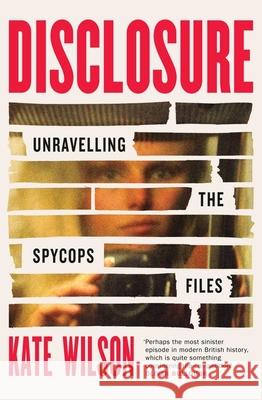Disclosure: Unravelling the Spycops Files Kate Wilson 9781399614290 Orion Publishing Co - książka