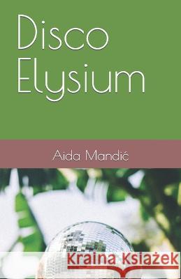 Disco Elysium Aida Mandic   9798399931852 Independently Published - książka