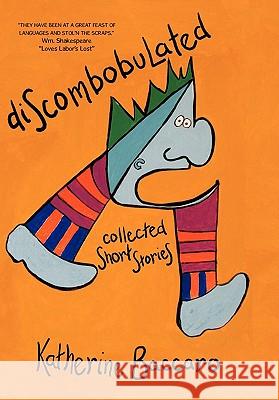 Discombobulated: Collected Short Stories Baccaro, Katherine 9781450274012 iUniverse.com - książka