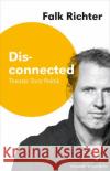 Disconnected : Theater Tanz Politik Richter, Falk 9783895814600 Alexander Verlag
