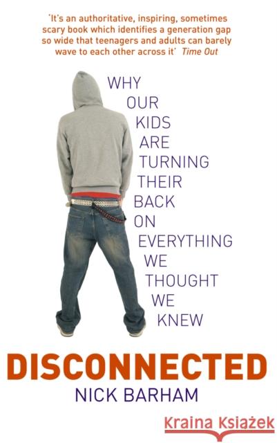 Disconnected : Why our kids are turning their backs on everything we thought we knew Nick Barham 9780091897413 Ebury Press - książka