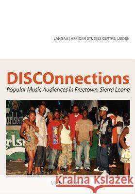 DISCOnnections: Popular Music Audiences in Freetown, Sierra Leone Stasik, Michael 9789956728510 Langaa Rpcig - książka