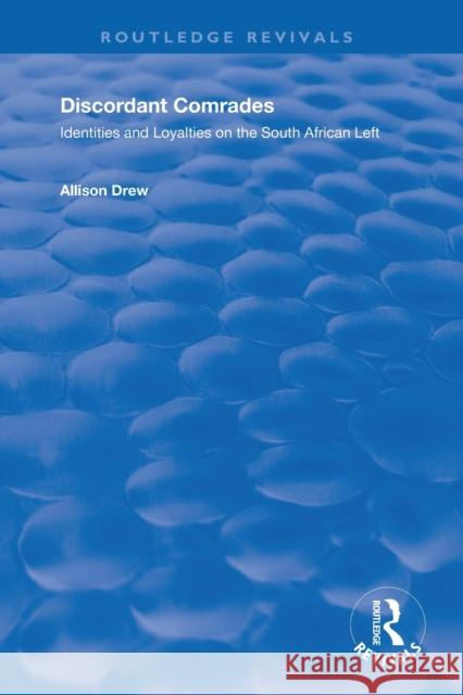 Discordant Comrades: Identities and Loyalties on the South African Left Allison Drew 9781138716520 Routledge - książka