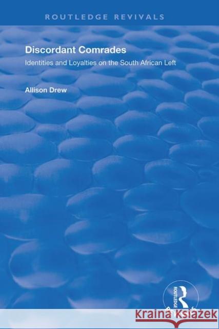 Discordant Comrades: Identities and Loyalties on the South African Left Allison Drew 9781138716544 Routledge - książka