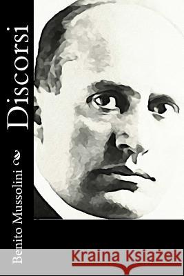 Discorsi Benito Mussolini 9781514340905 Createspace - książka