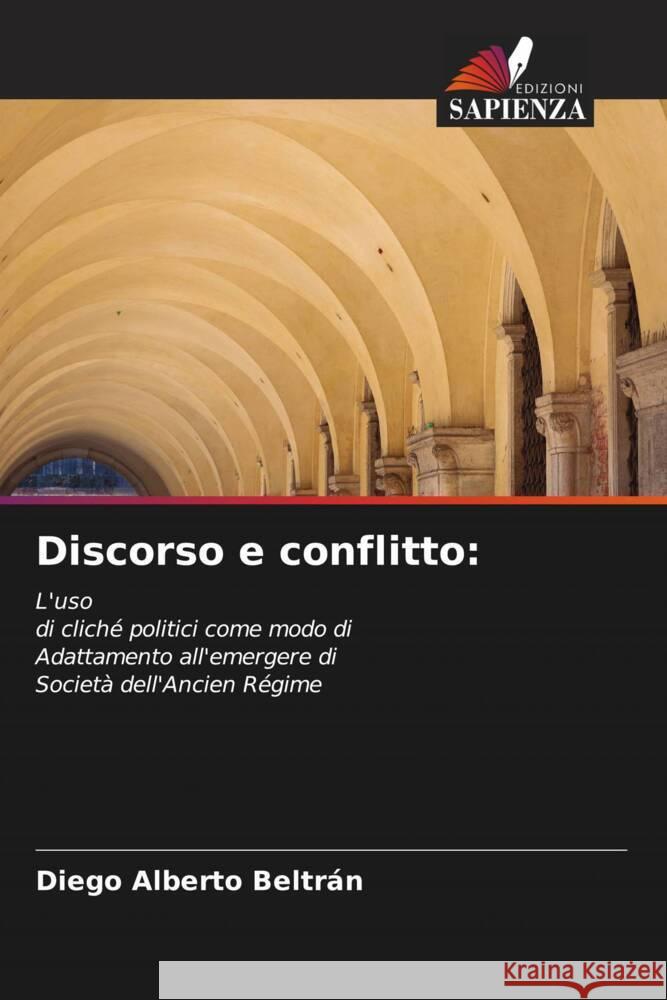 Discorso e conflitto: Alberto Beltrán, Diego 9786205550496 Edizioni Sapienza - książka