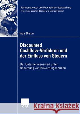 Discounted Cashflow-Verfahren Und Der Einfluss Von Steuern: Der Unternehmenswert Unter Beachtung Von Bewertungsnormen Hommel, Prof Dr Michael 9783824483136 Deutscher Universitats Verlag - książka