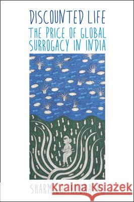 Discounted Life: The Price of Global Surrogacy in India Sharmila Rudrappa 9781479825325 New York University Press - książka