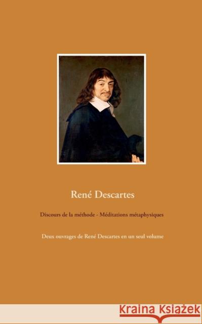 Discours de la méthode - Méditations métaphysiques: Deux ouvrages de René Descartes en un seul volume Descartes, René 9782322241675 Books on Demand - książka