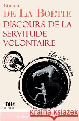 Discours de la servitude volontaire: Édition 2021 - Préfacé par Gilles Nuytens Gilles Nuytens, Étienne de la Boétie 9782381271422 Jdh Editions - książka